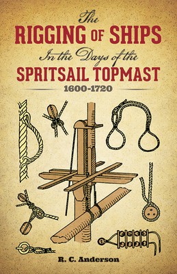 The Rigging of Ships: In the Days of the Spritsail Topmast, 1600-1720 foto