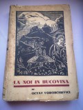 La Noi in Bucovina, Octav Vorobchievici, Mariana Cretu Medeleni, Editura Bucovina, Bucuresti, Sec XX, Carte Veche, Bibliofilie
