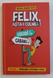 FELIX , ASTA - I CULMEA ! - EPISODUL 2 - PROBLEME LA PUTEREA A DOUA de RAZVAN ' FRANCO ' NITOI , 2018 * EDITIE CARTONATA