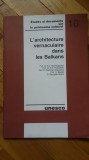 Arhitectura vernaculara in Balcani patrimoniu neoromanesc stil national 100 ill.