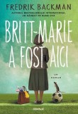 Britt-Marie a fost aici - Paperback brosat - Fredrik Backman - Art