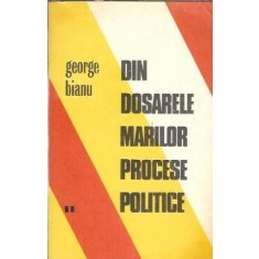 Din dosarele marilor procese politice (volumul 2) - George Bianu
