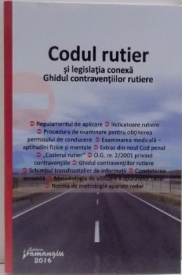 CODUL RUTIER SI LEGISLATIA CONEXA , GHIDUL CONTRAVENTIILOR RUTIERE , 2016 foto