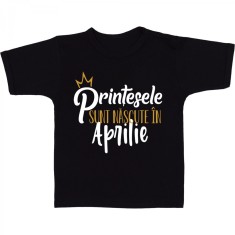 Tricou &amp;quot; Printesele sunt nascute in aprilie &amp;quot; foto