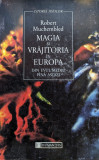 Magia Si Vrajitoria In Europa Din Evul Mediu Pina Astazi - Robert Muchembled ,560395, Humanitas