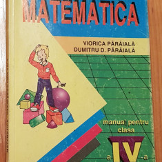 Matematica. Manual clasa IV de Viorica si Dumitru Paraiala