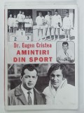AMINTIRI DIN SPORT de EUGEN CRISTEA , 2003 , DEDICATIE*