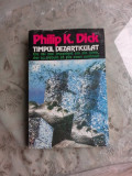 TIMPUL DEZARTICULAT - PHILIP K. DICK