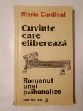 Marie Cardinal - Cuvinte care eliberează: romanul unei psihanalize