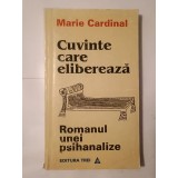 Marie Cardinal - Cuvinte care eliberează: romanul unei psihanalize