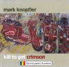 Mark Knopfler Kill To Get Crimson EE Version (cd)