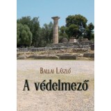 A v&eacute;delmező - A m&uacute;lt id&eacute;z&eacute;se - Ballai L&aacute;szl&oacute;