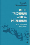 Rolul trecutului asupra prezentului. SUA Rom&acirc;nia și alegerile, Curtea Veche