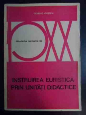 Instruirea Euristica Prin Unitati Didactice - Giorgio Gostini ,541523 foto