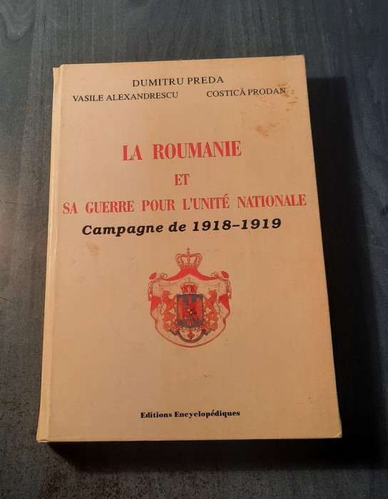 La Roumanie et sa guerre pour lunite nationale compagne de 1918 1919 D. Preda