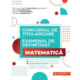 Concursul de titularizare + Examenul de definitivat pentru Matematica 35 de modele de teste cu rezolvari Andrica Dorin, Susoi Paul Mihai, Stanlloiu Ni