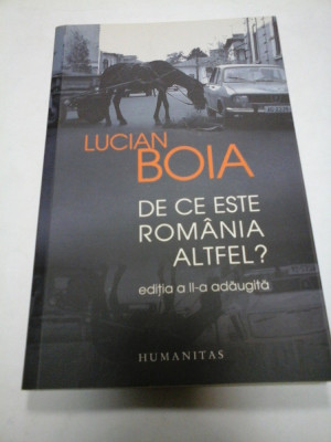 DE CE ESTE ROMANIA ALTFEL? - LUCIAN BOIA (ed. a II-a adaugita) foto