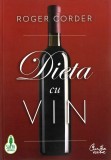 Roger Corder - Dieta cu vin consumul vinului vinul rosu stil de viata (IN TIPLA)