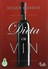 Roger Corder - Dieta cu vin (Curtea Veche, 2012, 352 pag.) consumul zilnic al vinului vinul rosu stil de viata sanatos beneficii sanatate (IN TIPLA)