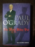THE DEVIL RIDES OUT - PAUL O GRADY