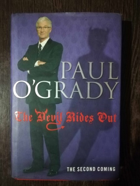 THE DEVIL RIDES OUT - PAUL O GRADY
