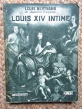 Louis XIV intime - Louis Bertrand