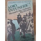ADIO, INTUNERIC! MEMORII DIN RAZBOIUL PACIFICULUI-WILLIAM MANCHESTER-352587