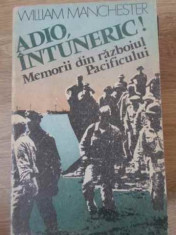 ADIO, INTUNERIC! MEMORII DIN RAZBOIUL PACIFICULUI-WILLIAM MANCHESTER foto