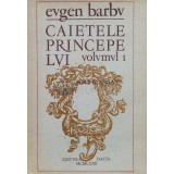 Caietele principelui. Jurnal de creatie, volumul 1 - 1972 - Eugen Barbu (O88)