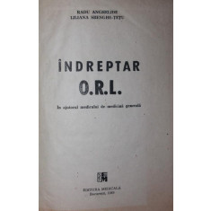 INDREPTAR O.R.L. (OTORINOLOGIE: OTOLOGIE, RINOLOGIE, LARINGOLOGIE) - RADU ANGHELIADE, LILIANA SBENGHE-TETU