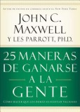 25 Maneras de Ganarse a la Gente: Como Hacer Que las Demas Se Sientan Valiosos