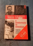 Intelectualul ca diversiune Vasile Garnet