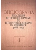 Ioan Lupu - Bibliografia relatiilor literaturii romane cu literaturile straine in periodice 1859-1918, vol. I (Editia: 1980)
