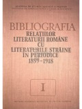 Ioan Lupu - Bibliografia relațiilor literaturii rom&acirc;ne cu literaturile străine &icirc;n periodice 1859-1918, vol. I (editia 1980)