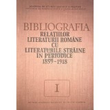 Ioan Lupu - Bibliografia relatiilor literaturii romane cu literaturile straine in periodice 1859-1918, vol. I (Editia: 1980)