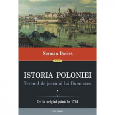 Istoria Poloniei. Terenul de joaca a lui Dumnezeu (2 volume) - Norman Davies