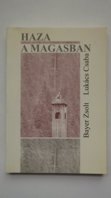 Bayer Zsolt, Lukacs Csaba - Haza a magasban (carte in limba maghiara) foto