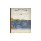Mni Sota Makoce: The Land of the Dakota