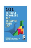 101 tehnici favorite ale terapiei prin joc - Paperback brosat - Charles E. Schaefer, Heidi Kaduson - Trei