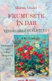 Frumusete in dar. Vindecarea sufletului - 2018 - Marius Ghidel (L163), Dharana