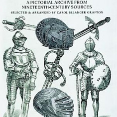 Arms and Armor: A Pictorial Archive from Nineteenth-Century Sources