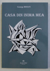 CASA DIN INIMA MEA de GEORGE BOIAN , 2017 , DEDICATIE* foto