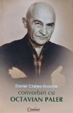 Convorbiri cu Octavian Paler - Daniel Cristea-Enache, 2008, 336 pagini, brosata - Stare Foarte Buna