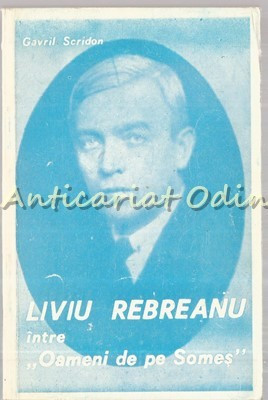 Liviu Rebreanu Intre &amp;quot;Oameni De Pe Somes&amp;quot; - Gavril Scridon foto