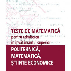 Teste de matematică pentru admiterea în învăţământul superior – politehnică, matematică, ştiinţe economice - Paperback - Petre Năchilă - Nomina