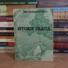 ION CONSTANTIN - ISTORIE TRAITA ( MEMORII LEGIONARE ) , 1999 *