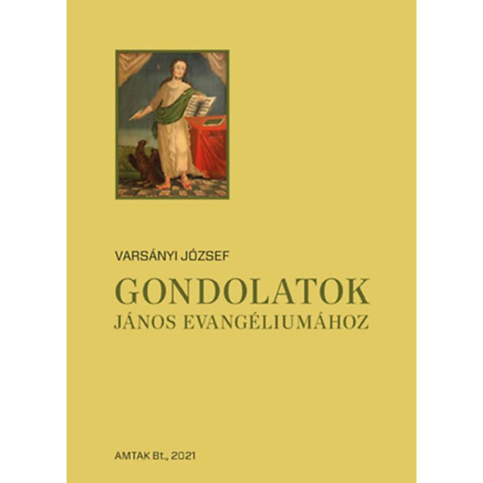 Gondolatok J&aacute;nos evang&eacute;lium&aacute;hoz - Vars&aacute;nyi J&oacute;zsef