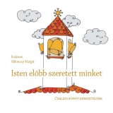 ISTEN ELŐBB SZERETETT MINKET - Csal&aacute;di k&ouml;nyv keresztelőre - Fodorn&eacute; Ablonczy Margit