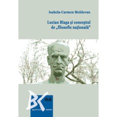 Lucian Blaga si conceptul de ,,filosofie nationala&rdquo; &ndash; Isabela-Carmen Moldovan