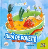 Supa de Poveste cu Legume: Carte educativa pentru copii, incurajeaza consumul de legume, personaje prietenoase, vitamine, minerale